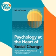 Psychology at the Heart of Social Change - Developing a Progressive Vision for So by Mick Cooper (UK