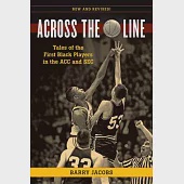 Across the Line: Profiles in Basketball Courage: Tales of the First Black Players in the Acc and SEC