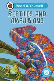 Reptiles and Amphibians: Read It Yourself - Level 3 Confident Reader Ladybird