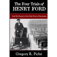 The Four Trials of Henry Ford by Gregory R Piche (paperback)