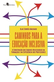 Caminhos para a Educação Inclusiva Glaé Corrêa Machado