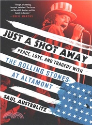 Just a Shot Away ― Peace, Love, and Tragedy With the Rolling Stones at Altamont