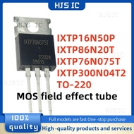 1-5PCS IXTP16N50P 16N50P IXTP86N20T 86N20T IXTP300N04T2 300N04T2 IXTP76N075T 76N075T TO-220 MOS fiel