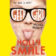 Model Misfit (Geek Girl, Book 2) Holly Smale