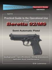 Practical Guide to the Operational Use of the Beretta 92F/M9 Pistol Erik Lawrence