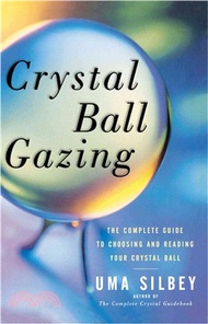 27674.Crystal Ball Gazing: The Complete Guide to Choosing and Reading Your Crystal Ball
