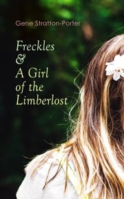 Freckles &amp; A Girl of the Limberlost Gene Stratton-Porter