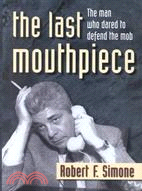 78010.The Last Mouthpiece: The Man Who Dared to Defend the Mob