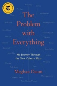 The Problem with Everything : My Journey Through the New Culture Wars by Meghan Daum (US edition, ha