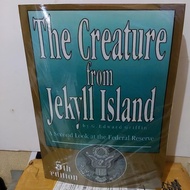 The CREATURE from Jekyll Island; second-hand look at the federal resa