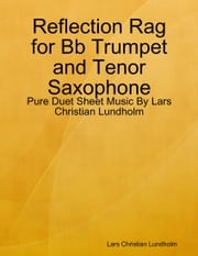 Reflection Rag for Bb Trumpet and Tenor Saxophone - Pure Duet Sheet Music By Lars Christian Lundholm Lars Christian Lundholm