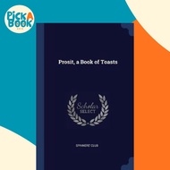 Prosit, a Book of Toasts by Spinners' Club (paperback)