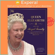 Queen Elizabeth II and the Royal Family - A Glorious Illustrated History by DK (UK edition, hardcove