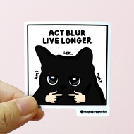 (SG) "act blur live longer" singlish cat meme waterproof vinyl sticker