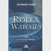 Rolex Watches (with more color images): Rolex Submariner Explorer GMT Master Daytona... and much more Rolex knowledge