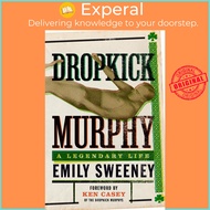 Dropkick Murphy - A Legendary Life by Emily Sweeney (US edition, paperback)