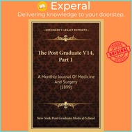 The Post Graduate V14, Part 1 : A Monthly Journal Of Me by New York Post Graduate Medical School (US