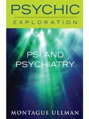 Psi and Psychiatry Montague Ullman