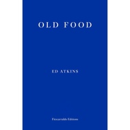 [100% Original Books] - Old Food by Ed Atkins (UK edition, paperback)