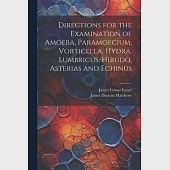 Directions for the Examination of Amoeba, Paramoecium, Vorticella, Hydra, Lumbricus, Hirudo, Asterias and Echinus