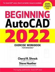 Beginning Autocad(r) 2022 Exercise Workbook: For Windows(r)