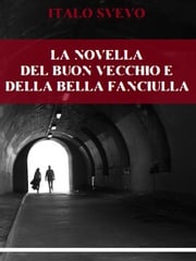 La novella del buon vecchio e della bella fanciulla Italo Svevo