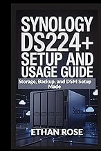 Synology DS224+ Setup and Usage Guide: Storage, Backup, and DSM Setup Made