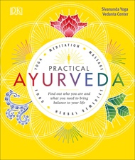 Practical Ayurveda: Find Out Who You Are and What You Need to Bring Balance to Your Life Practical A