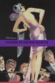 Women in Weimar Fashion Mila Ganeva