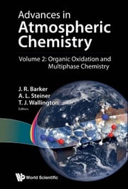 Advances In Atmospheric Chemistry - Volume 2: Organic Oxidation And Multiphase Chemistry John R Barker