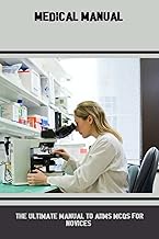 Medical Manual: The Ultimate Manual To AIIMS MCQs For Novices