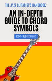 The Jazz Guitarist's Handbook: An In-Depth Guide to Chord Symbols Book 1 MusicResources