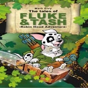 Tales of Fluke and Tash, The - Robin Hood Adventure Mark Elvy