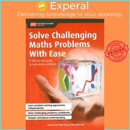 Solve Challenging Maths Problems With Ease by Jason Lee Kiat Seng (paperback)