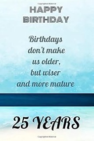 Behind You All Your Memories Before You All Your Dreams Happy 25th Birthday: 25th Birthday Gift: 25t