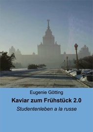 Kaviar zum Fr?hst?ck 2.0 Studentenleben a la russe【電子書籍】[ Eugenie G?tting ]