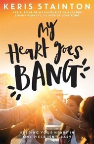 My Heart Goes Bang by Keris Stainton (UK edition, paperback)