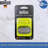 (Braun) Series 3 ProSkin Replacement Shaver Head 32B หัวใบมีดเปลี่ยนเครื่องโกนหนวด Refill