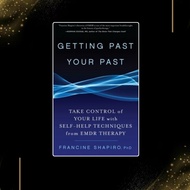 Getting Past Your Past: Take Control of Your Life with Self-Help Techniques from EMDR Therapy by Fra