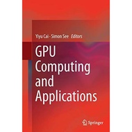 GPU Computing And Applications - Paperback - English - 9789811013607