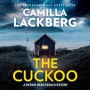 The Cuckoo: The new latest detective thriller from the No.1 international bestselling author Camilla Läckberg