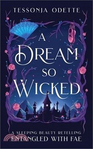 A Dream So Wicked: A Sleeping Beauty Retelling