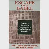 Escape from Babel: Toward a Unifying Language for Psychotherapy Practice