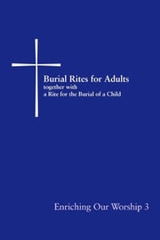 Burial Rites for Adults Together with a Rite for the Burial of a Child Church Publishing