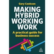 Making Hybrid Working Work: A Practical Guide for Business Success (2025)