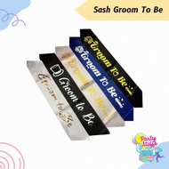 Groom to Sash Be groom to/ Sash Be