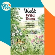 Walk Wild Essex : 50 Wildlife Walks in Essex and East London by Tony Gunton (UK edition, paperback)