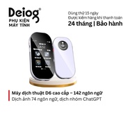 Máy dịch thuật D6 thông minh - 142 ngôn ngữ online/offline dịch giọng nói văn bản hình ảnh nhóm & Ch
