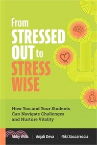 From Stressed Out to Stress Wise: How You and Your Students Can Navigate Challenges and Nurture Vita