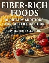Fiber-Rich Foods: 10 Dietary Additions for Better Digestion (Everyday Wellness)